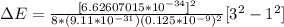 \Delta  E =  \frac{[6.62607015 * 10^{-34} ]^2 }{ 8 * (9.11 *10^{-31}) (0.125 *10^{-9})^2 }  [3^2 - 1^2  ]