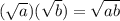 (\sqrt{a})(\sqrt{b}) = \sqrt{ab}