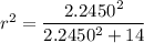 r^2 = \dfrac{2.2450^2}{2.2450^2 + 14}