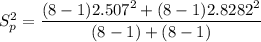 S_p^2 = \dfrac{(8-1)2.507^2+(8-1)2.8282^2}{(8-1)+(8-1)}