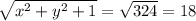 \sqrt{x^2+y^2+1}=\sqrt{324}=18