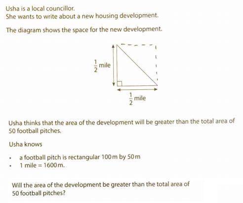Usha thinks that the area of the development will be greater than the total area of 50 football pitc