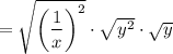 =\sqrt{\left(\dfrac{1}{x}\right)^2}\cdot \sqrt{y^2}\cdot \sqrt{y}