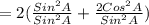 = 2 ( \frac{Sin^{2} A}{Sin^2 A} + \frac{2Cos^{2} A}{Sin^{2} A})