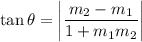 \tan \theta=\left|\dfrac{m_2-m_1}{1+m_1m_2}\right|
