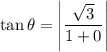\tan \theta=\left|\dfrac{\sqrt{3}}{1+0}\right|