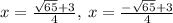 x=\frac{\sqrt{65}+3}{4},\:x=\frac{-\sqrt{65}+3}{4}