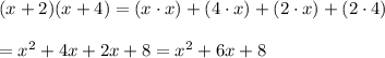 (x+2)(x+4)=(x \cdot x)+(4 \cdot x)+(2 \cdot x)+(2 \cdot 4)\\\\= x^2+4x+2x+8=x^2+6x+8