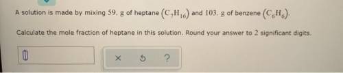A solution is made by mixing of heptane and of benzene . Calculate the mole fraction of heptane in t