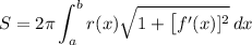 \displaystyle S=2\pi\int_{a}^{b}r(x)\sqrt{1+\big[f^\prime(x)]^2} \,dx