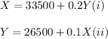 X= 33500+0.2Y       (i)\\\\ Y=26500+0.1X       (ii)