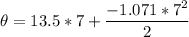\displaystyle \theta=13.5*7+\frac{-1.071*7^2}{2}