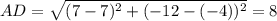 AD=\sqrt{(7-7)^2+(-12-(-4))^2}=8