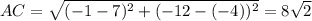 AC=\sqrt{(-1-7)^2+(-12-(-4))^2}=8\sqrt{2}