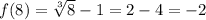 f(8)=\sqrt[3]{8}-1=2-4=-2