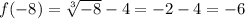 f(-8)=\sqrt[3]{-8}-4=-2-4=-6
