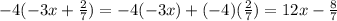 -4(-3x + \frac{2}{7})= -4(-3x) +  (-4)(\frac{2}{7} )= 12x - \frac{8}{7}