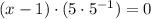 (x-1)\cdot (5\cdot 5^{-1}) = 0