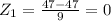 Z_1 =\frac{47-47}{9} =0
