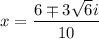 x=\dfrac{6\mp 3\sqrt{6}i}{10}