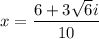 x=\dfrac{6+3\sqrt{6}i}{10}