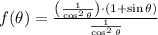 f(\theta) = \frac{\left(\frac{1}{\cos^{2}\theta}\right)\cdot (1+\sin \theta)}{\frac{1}{\cos^{2}\theta} }