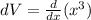 dV = \frac{d}{dx}(x^3)