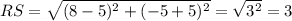RS=\sqrt{(8-5)^2+(-5+5)^2}=\sqrt{3^2}=3