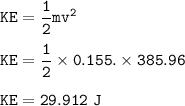 \tt KE=\dfrac{1}{2}mv^2\\\\KE=\dfrac{1}{2}\times 0.155.\times 385.96\\\\KE=29.912~J