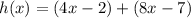 h(x)=(4x-2)+(8x-7)
