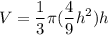\displaystyle V = \frac{1}{3} \pi (\frac{4}{9}h^2)h