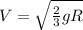 V=\sqrt{\frac{2}{3}gR}