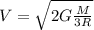 V=\sqrt{2G\frac{M}{3R}}