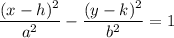 \dfrac{(x-h)^2}{a^2}-\dfrac{(y-k)^2}{b^2}=1