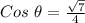 Cos \ \theta = \frac{\sqrt{7} }{4}
