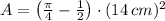 A = \left(\frac{\pi}{4}-\frac{1}{2}  \right)\cdot (14\,cm)^{2}