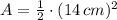 A = \frac{1}{2}\cdot (14\,cm)^{2}
