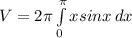 V=2\pi\int\limits^\pi_0 {xsin x} \, dx