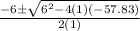 \frac{-6\pm \sqrt{6^2-4(1)(-57.83)}}{2(1)}