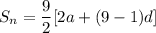 S_n=\dfrac{9}{2}[2a+(9-1)d]