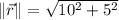 \|\vec r\| = \sqrt{10^{2}+5^{2}}
