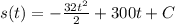 s(t)=-\frac{32t^{2}}{2}+300t+C