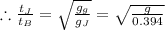 \therefore \frac{t_{J}}{t_{B}}=\sqrt{\frac{g_{g}}{g_{J}}}=\sqrt{\frac{g}{0.394}}