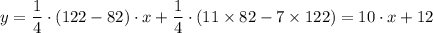 \displaystyle y = \frac{1}{4}  \cdot(122 - 82) \cdot x+ \frac{1}{4}  \cdot (11\times 82 - 7 \times 122)= 10 \cdot x + 12