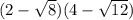 (2-\sqrt{8})(4-\sqrt{12})