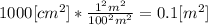 1000[cm^{2}]*\frac{1^{2}m^{2}  }{100^{2}m^{2}  }=0.1[m^{2} ]