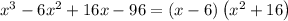 x^3-6x^2+16x-96=\left(x-6\right)\left(x^2+16\right)