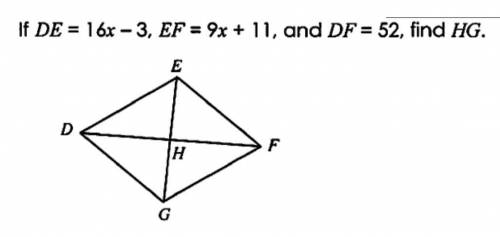 Properties of squaresIf DE = 16x - 3, EF = 9x + 11, and DF = 52, find HG.