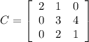 C=\left[\begin{array}{ccc}2&1&0\\0&3&4\\0&2&1\end{array}\right]