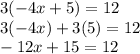 3(-4x + 5) = 12\\3(-4x)+3(5)=12\\-12x+15=12